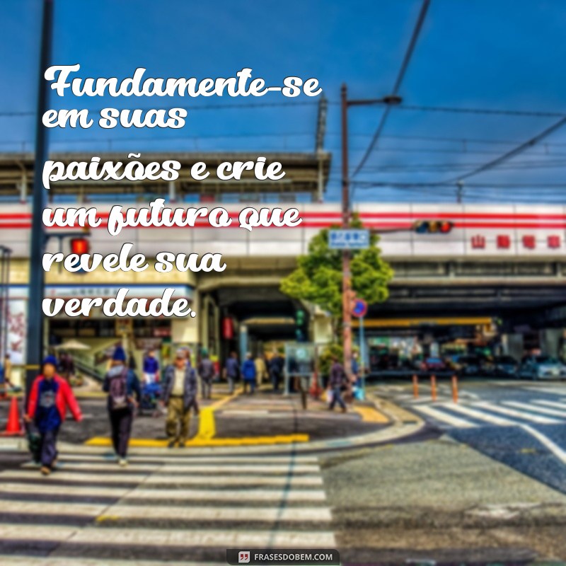 Frases Inspiradoras sobre o Futuro: Reflexões para Transformar sua Vida 