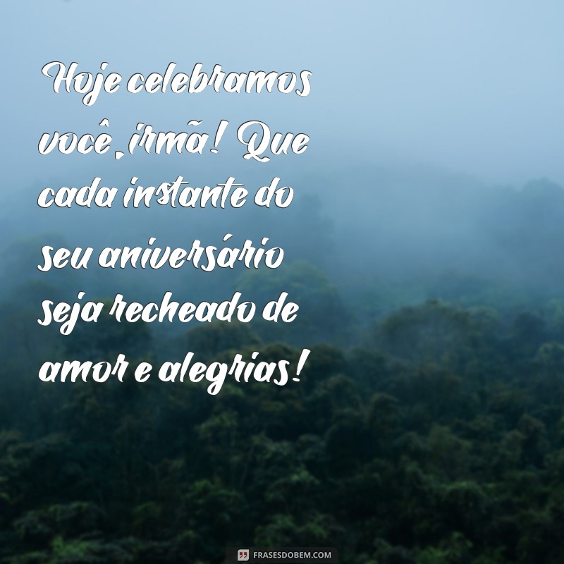 Frases Criativas e Emocionantes para Celebrar o Aniversário da Sua Irmã 