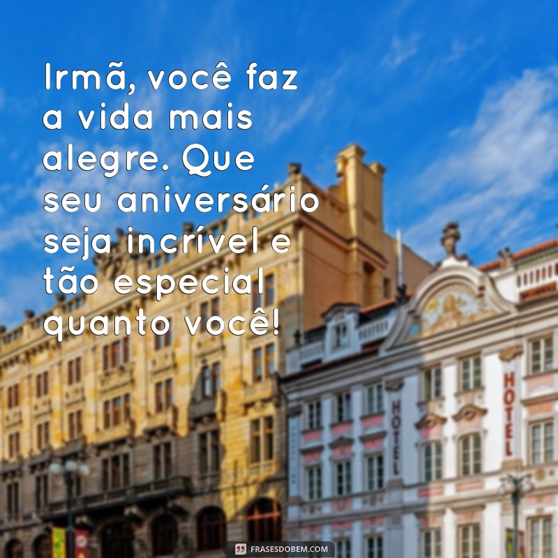 Frases Criativas e Emocionantes para Celebrar o Aniversário da Sua Irmã 