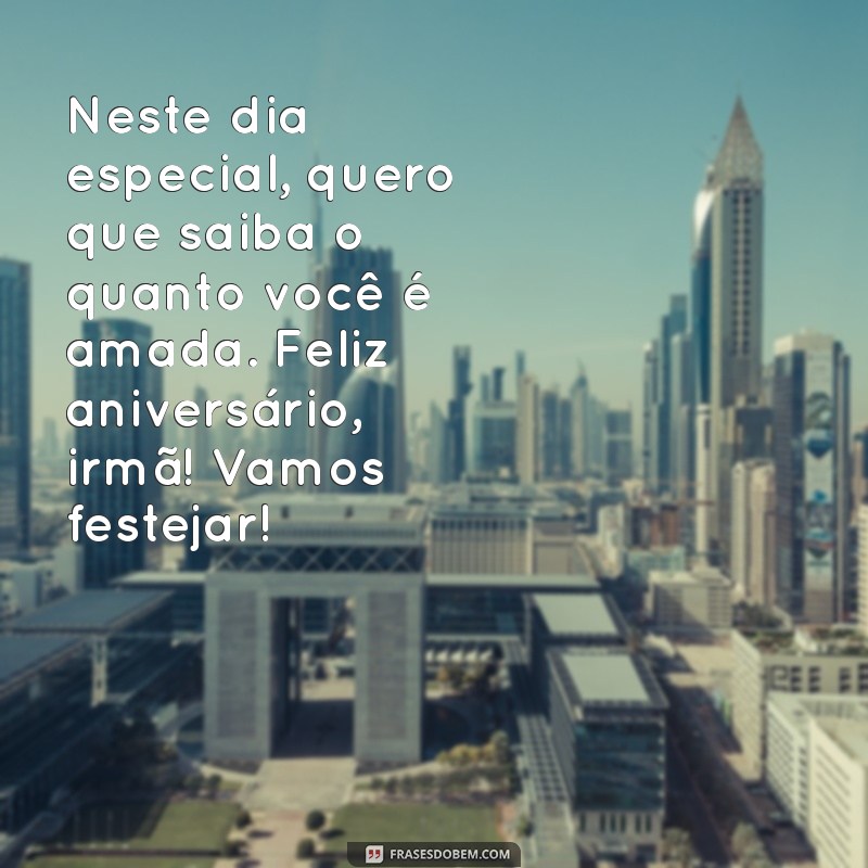 Frases Criativas e Emocionantes para Celebrar o Aniversário da Sua Irmã 