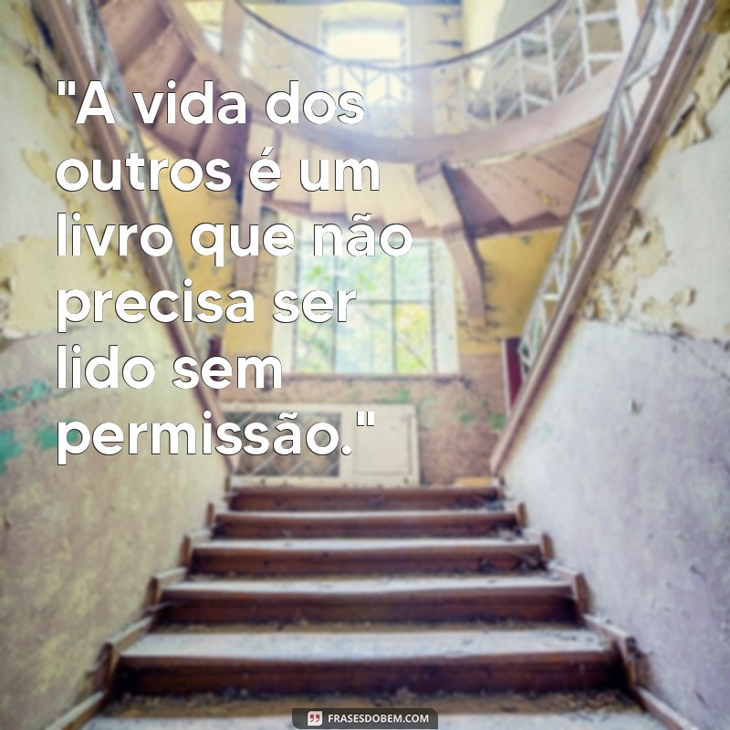 frases para quem fala da vida dos outros 