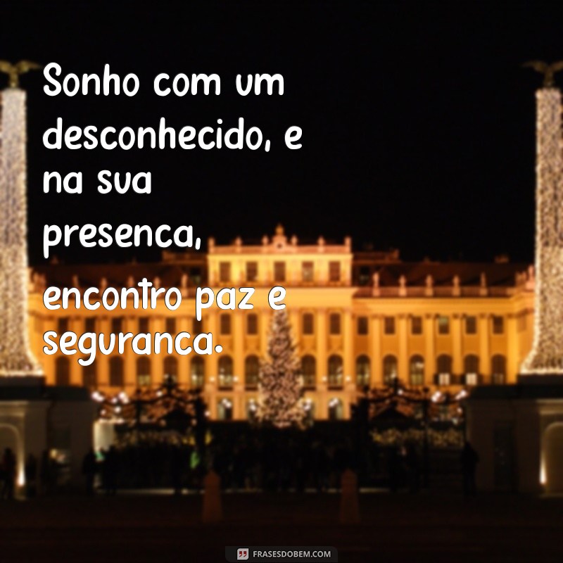 Significado de Sonhar Abraçando um Homem Desconhecido: Interpretações e Simbolismos 