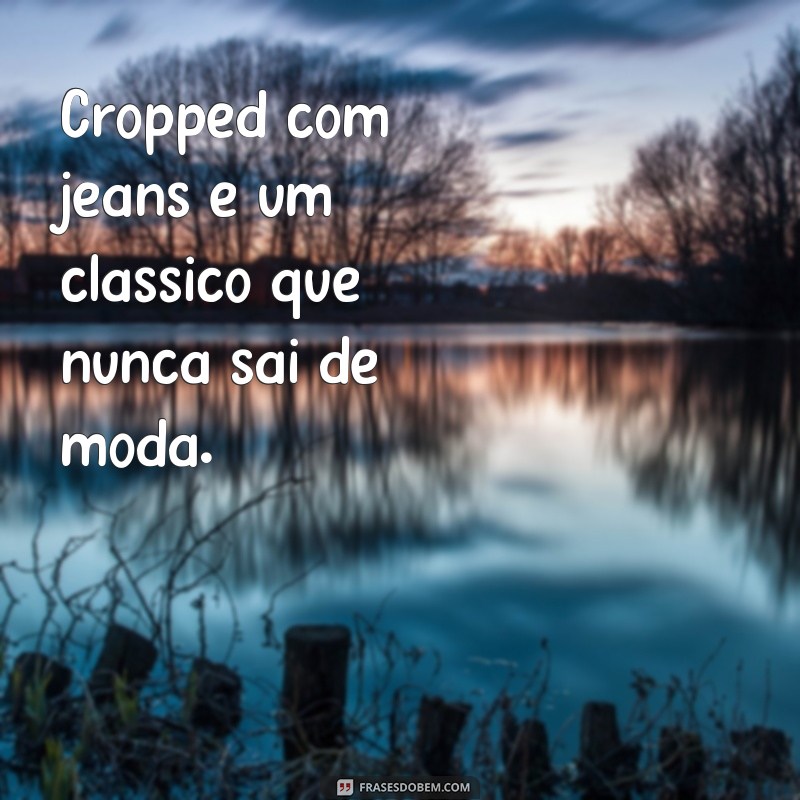 Descubra as melhores frases de cropped para arrasar no estilo! 