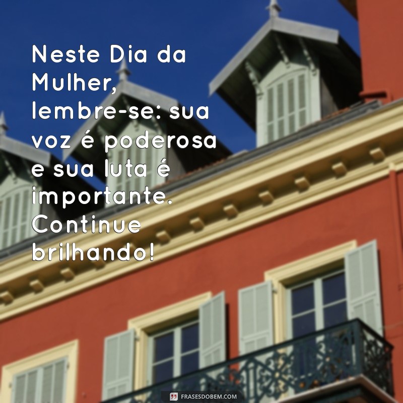 Mensagens Inspiradoras para Celebrar o Dia Internacional da Mulher 