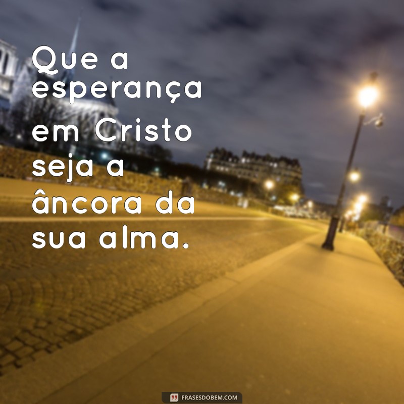 Frases Cristãs Inspiradoras para Reflexão e Crescimento Espiritual 