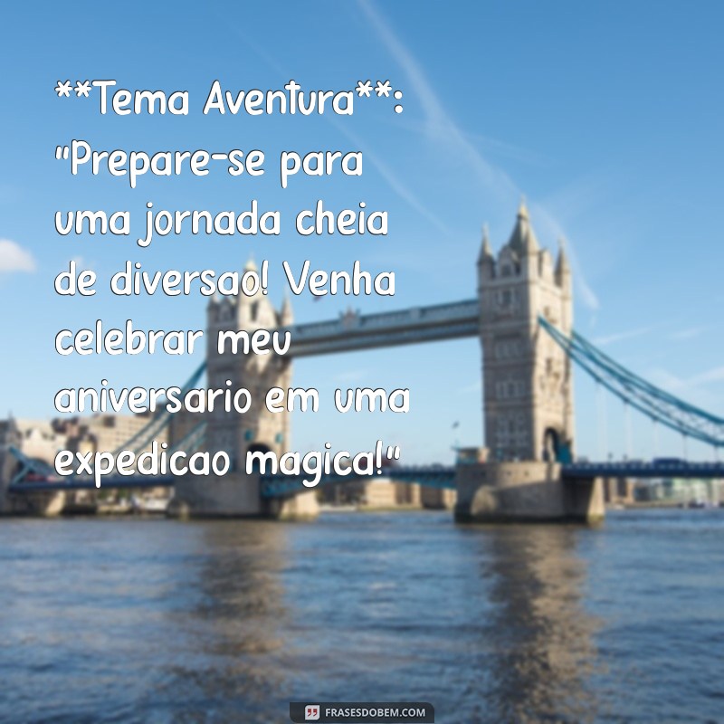 ideias para convite de aniversário **Tema Aventura**: 