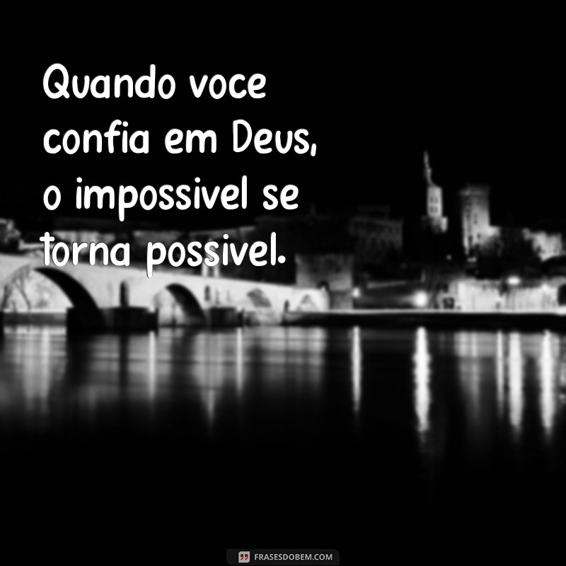 Como Confiar em Deus: Mensagens Inspiradoras para Fortalecer Sua Fé 