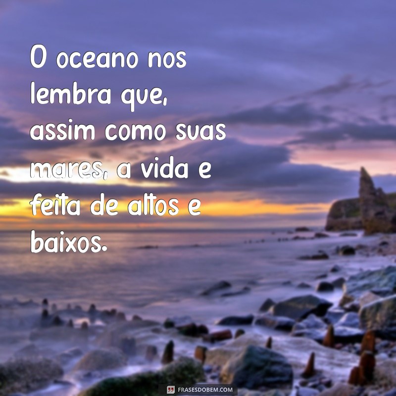 Descubra as Melhores Frases Inspiradoras sobre o Oceano 