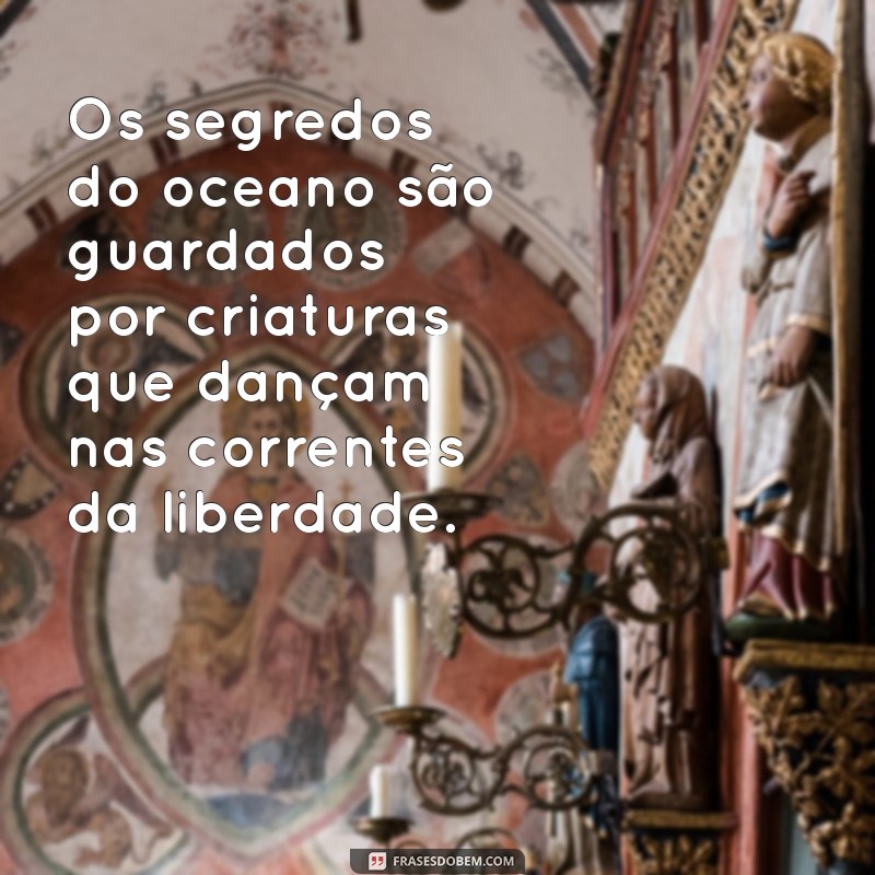 Descubra as Melhores Frases Inspiradoras sobre o Oceano 