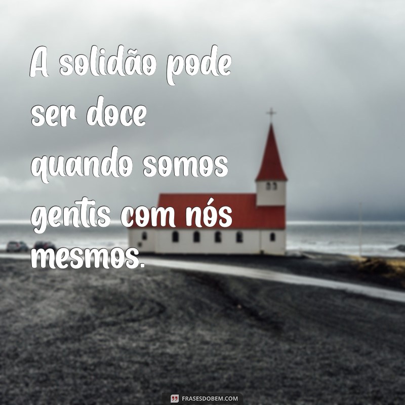 Frases Inspiradoras para Postar Sozinha no Instagram: Destaque Sua Autenticidade 