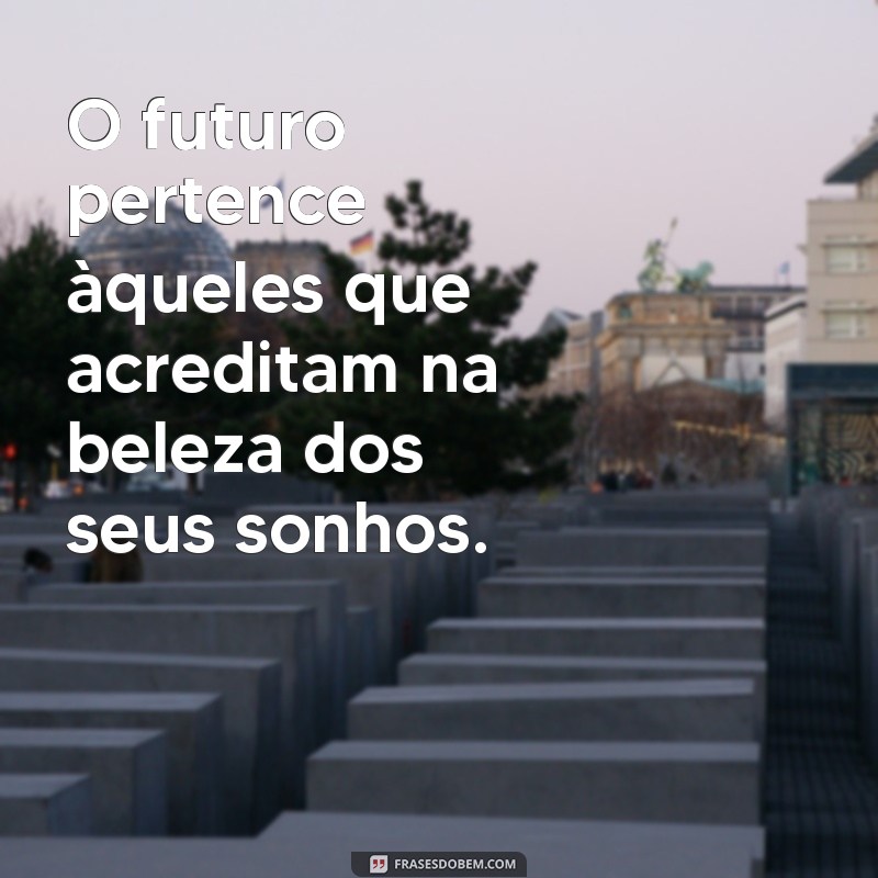 Frases Inspiradoras: As Melhores Citações para Motivar Seu Dia 