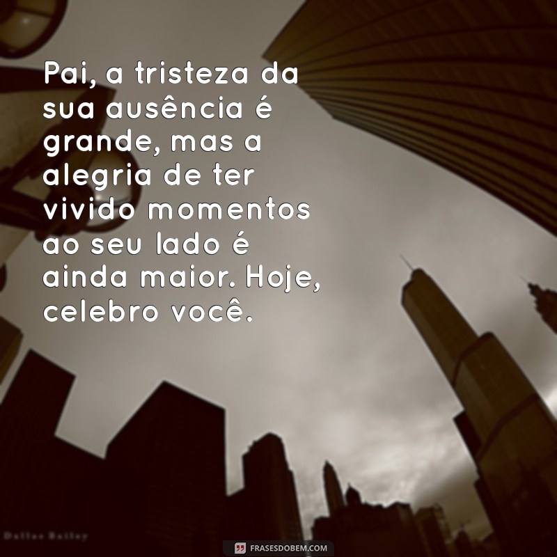 Mensagens Emocionantes para o Dia dos Pais em Memória de um Pai Falecido 