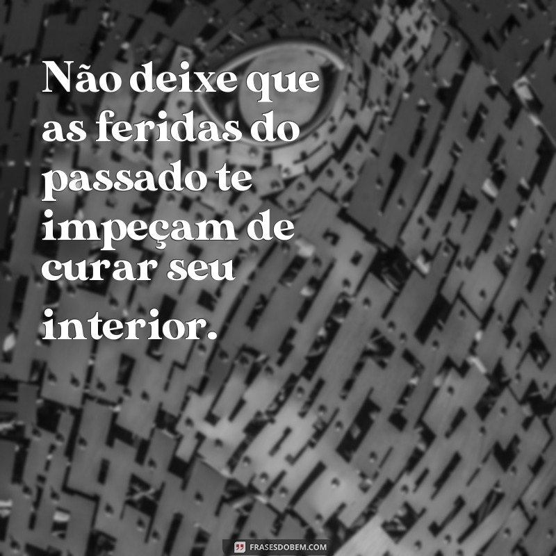 Transforme sua vida com essas poderosas frases de cura interior 