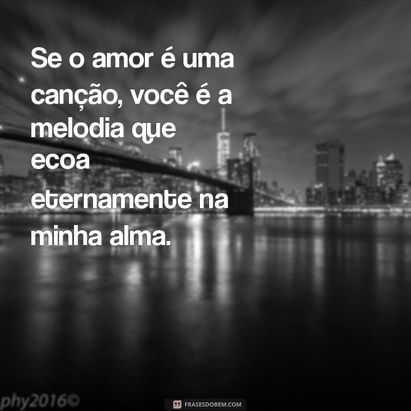 Frases de Amor: Textos Lindos para Declarar Seus Sentimentos 