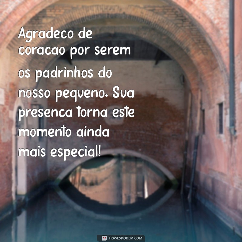 mensagem de agradecimento por ser padrinhos de batismo Agradeço de coração por serem os padrinhos do nosso pequeno. Sua presença torna este momento ainda mais especial!