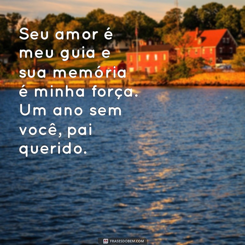 Como Lidar com a Saudade: Mensagens Comemorativas para o Primeiro Aniversário de Falecimento do Pai 