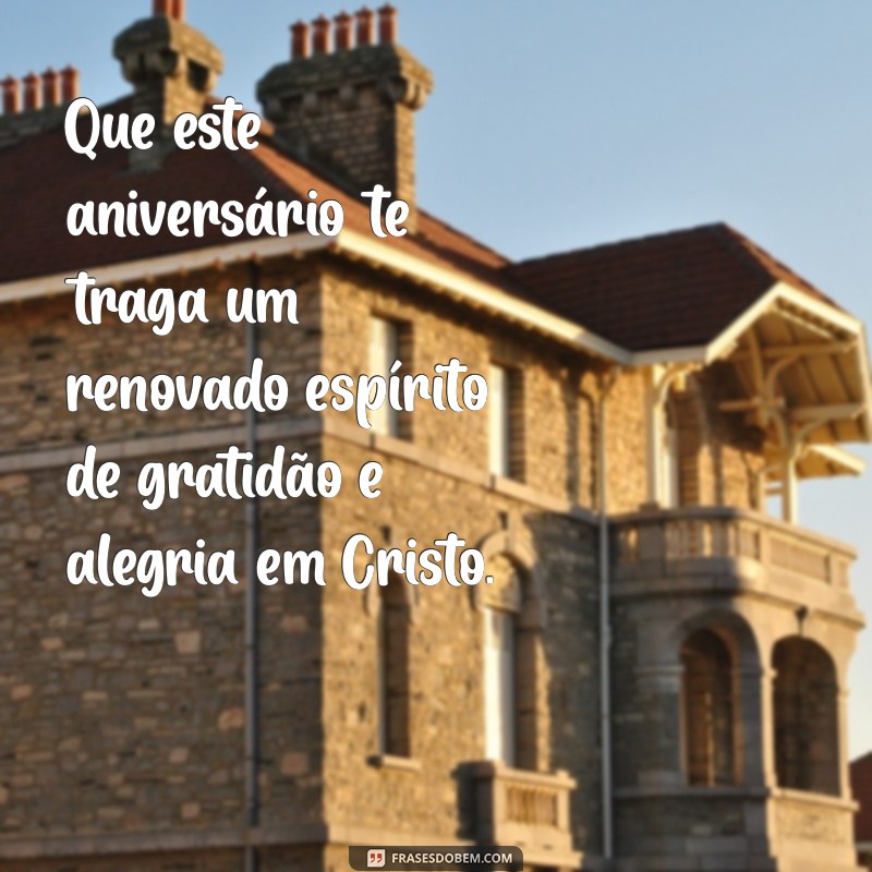 Feliz Aniversário Cristão: Mensagens e Frases Inspiradoras para Celebrar com Fé 