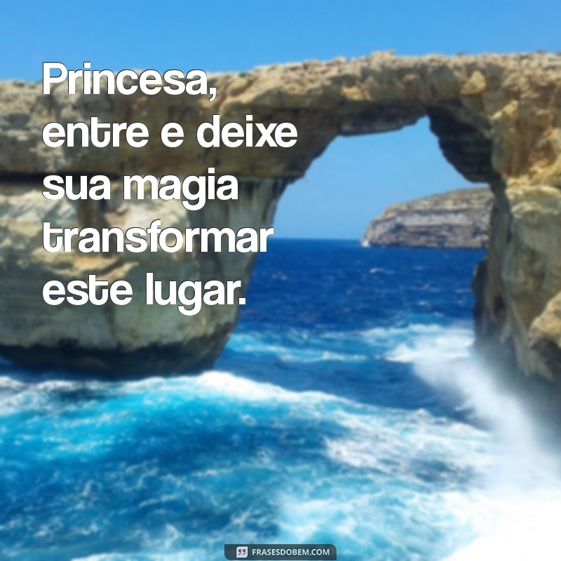 Frases Inspiradoras para Receber Sua Princesa com Carinho 