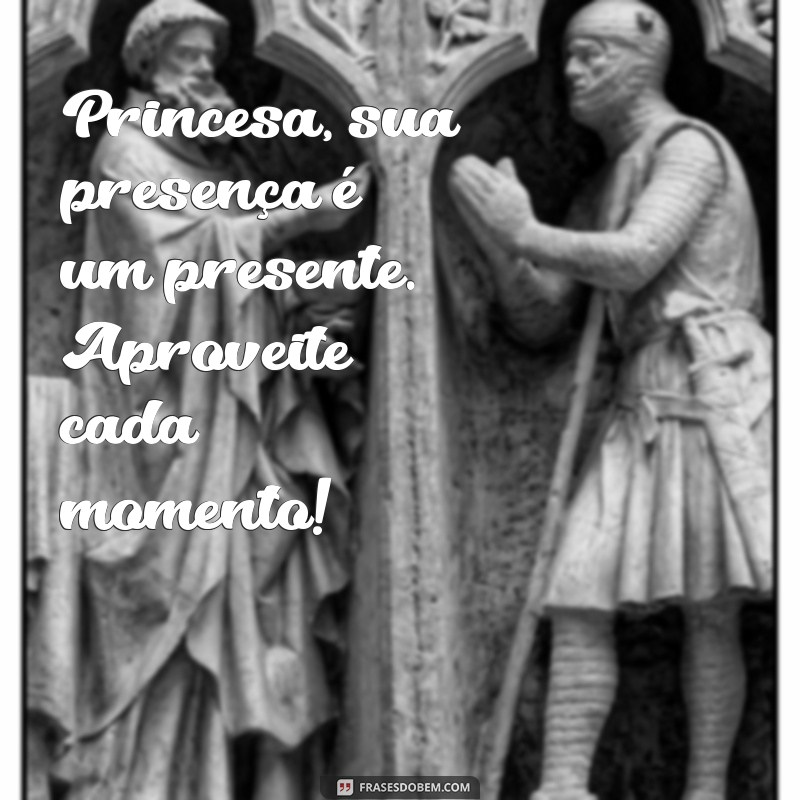 Frases Inspiradoras para Receber Sua Princesa com Carinho 