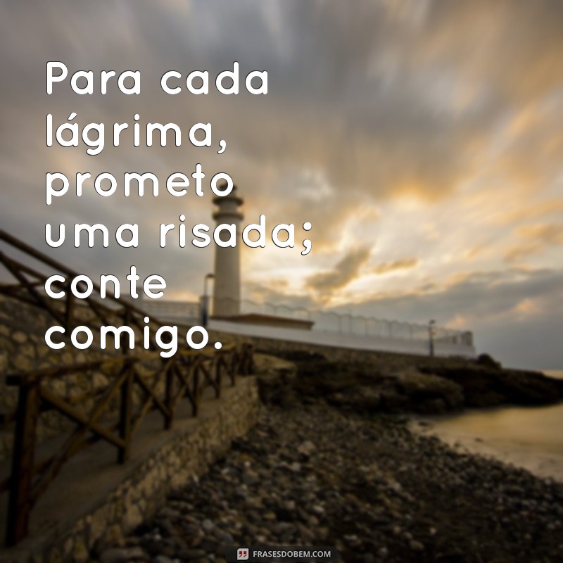 Frases Inspiradoras para Quando Você Precisar de Mim 