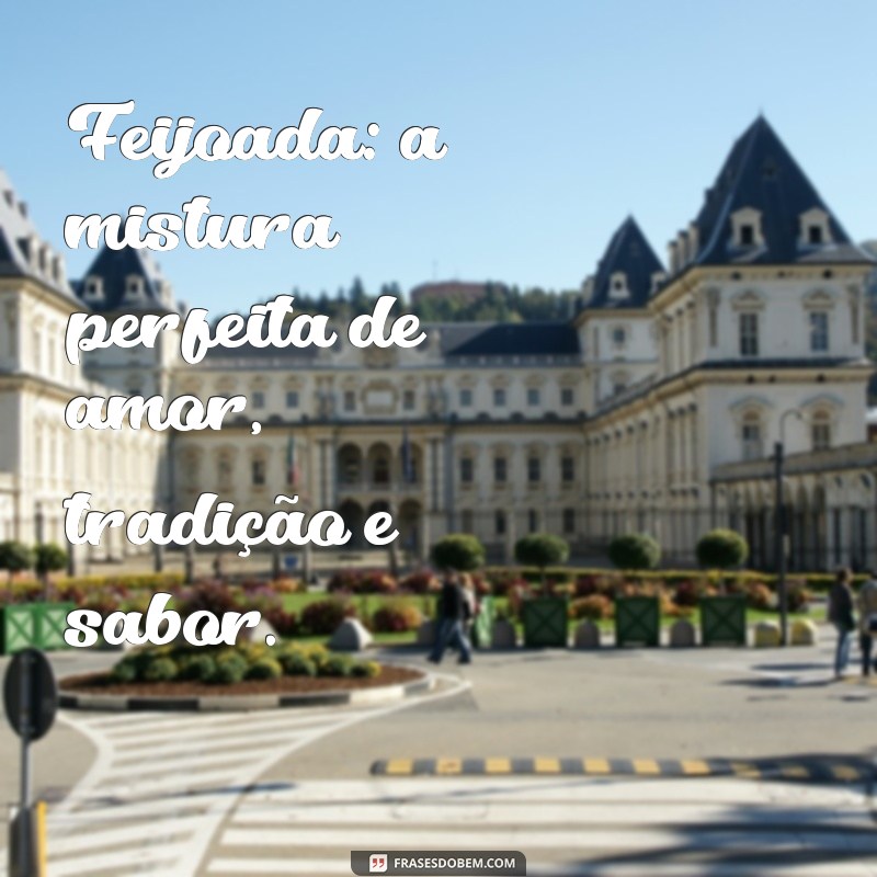 Deliciosas Frases sobre Feijoada: Celebre o Sabor da Tradição Brasileira 