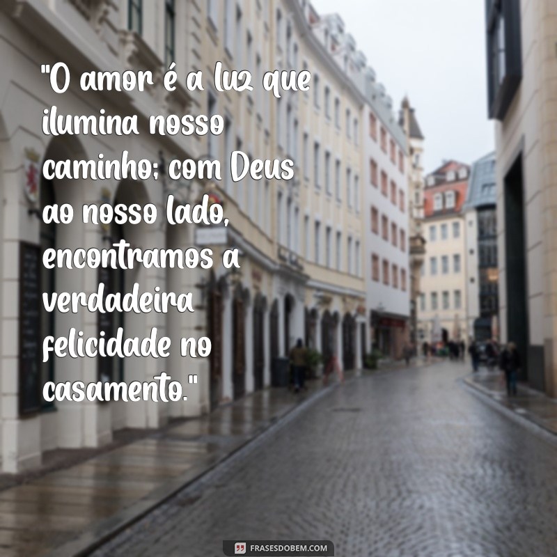 frases de casamento feliz com deus 