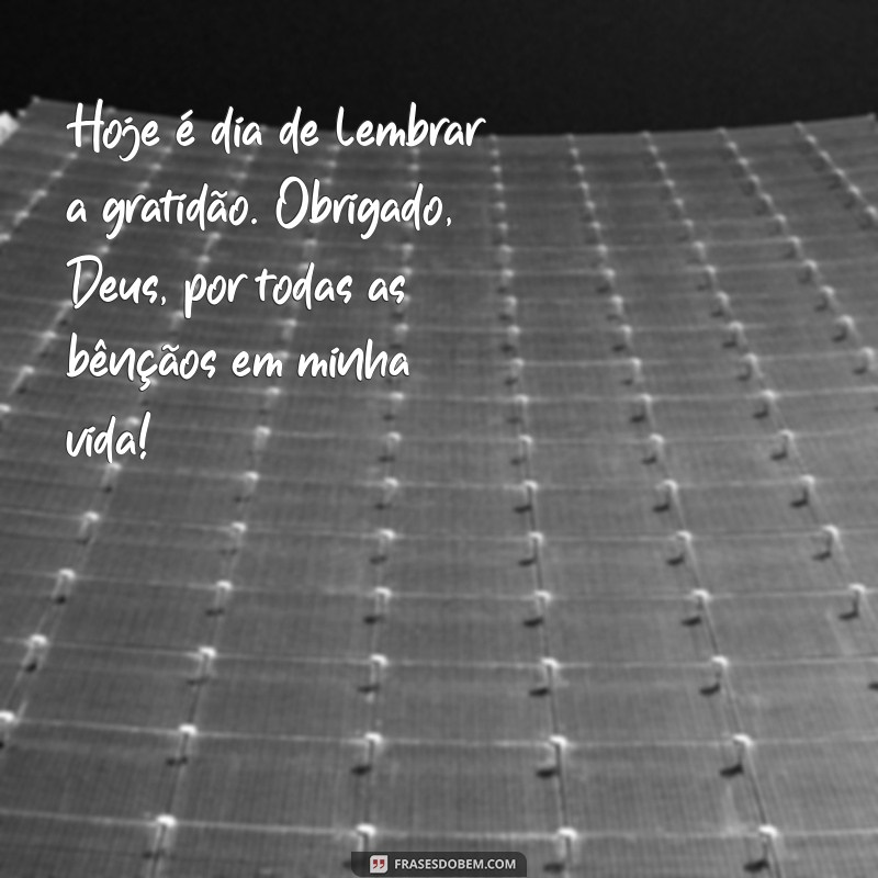 status de agradecimento a deus Hoje é dia de lembrar a gratidão. Obrigado, Deus, por todas as bênçãos em minha vida! 🙏✨