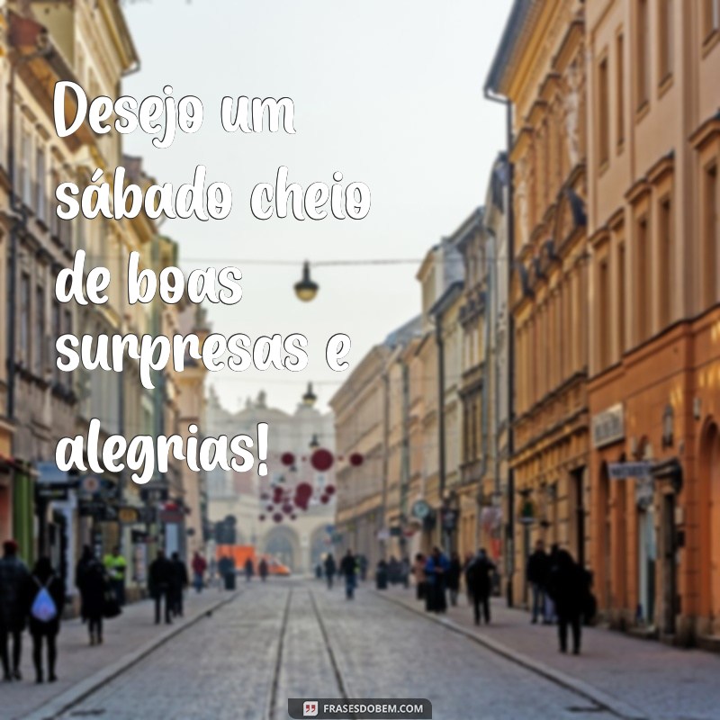 Mensagens Inspiradoras para um Feliz Sábado: Espalhe Alegria! 