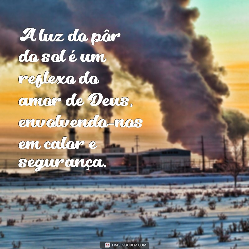 Frases Inspiradoras sobre o Pôr do Sol e a Presença de Deus 