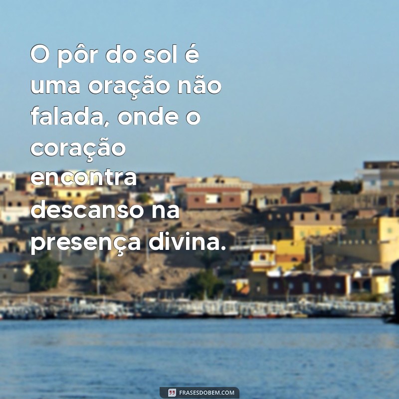 Frases Inspiradoras sobre o Pôr do Sol e a Presença de Deus 