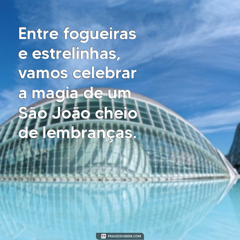 Frases Criativas e Inspiradoras para Celebrar o São João 