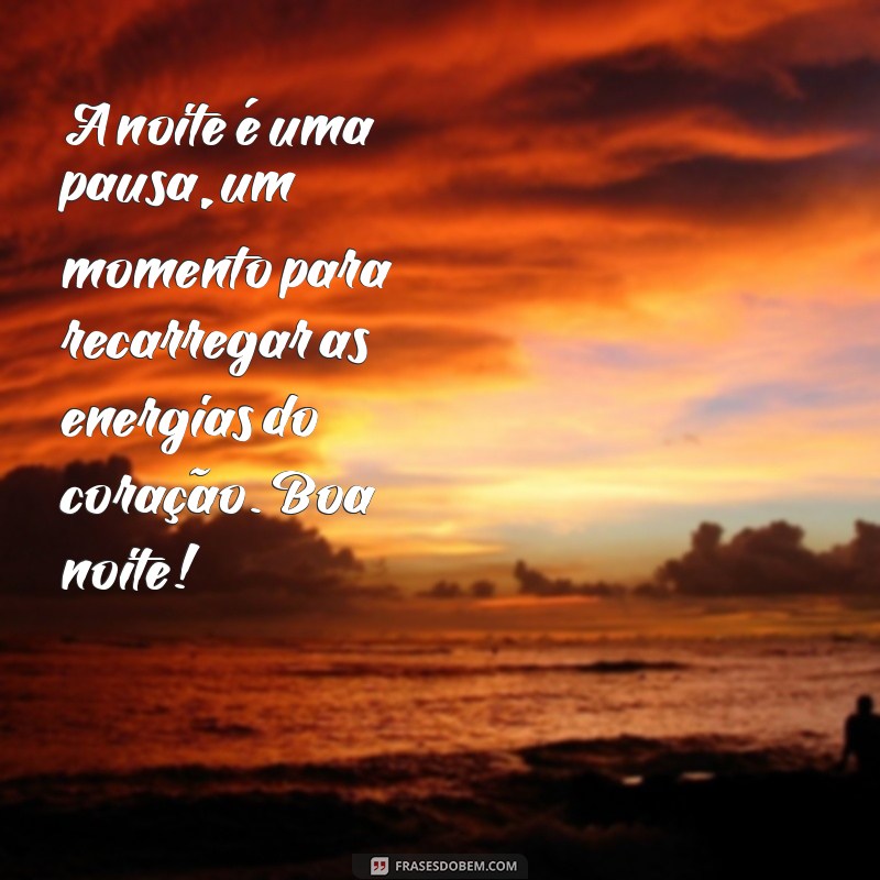 Frases Lindas para Desejar Boa Noite: Inspire-se e Encante 