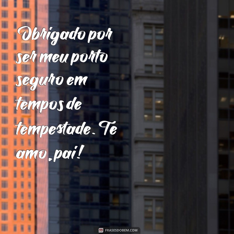 Frases Emocionantes para Declarar Pai, Te Amo de Maneira Especial 