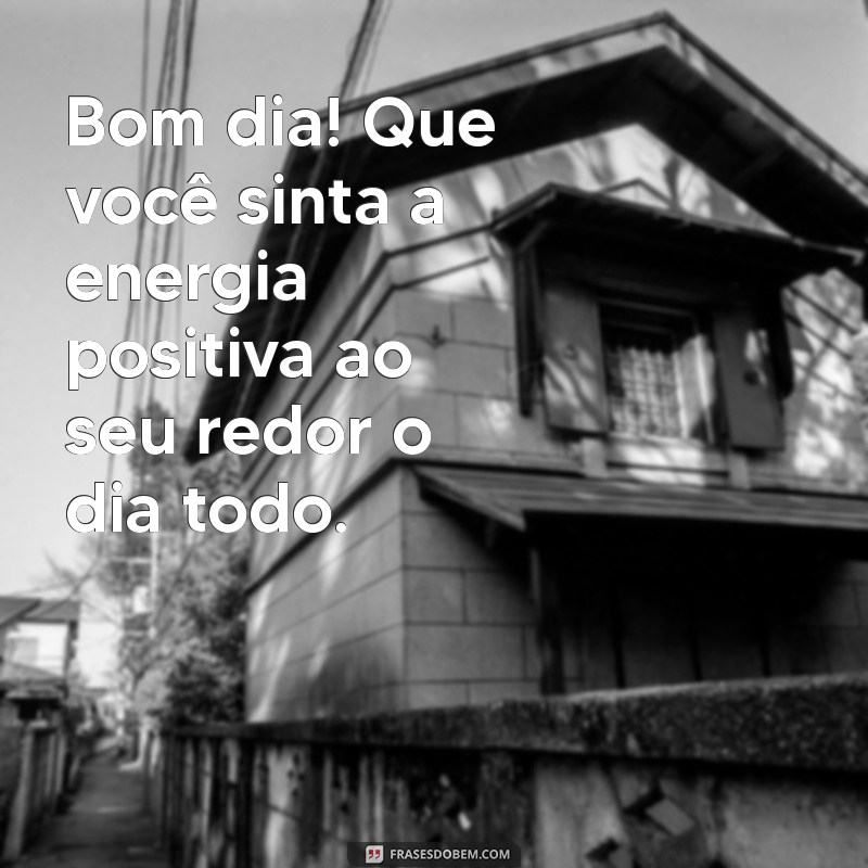 Bom Dia, Pessoa Especial: Frases Inspiradoras para Começar o Dia com Alegria 