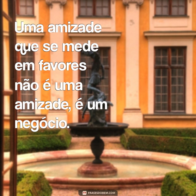 Amizade Interesseira: Como Identificar e Lidar com Relações Tóxicas 