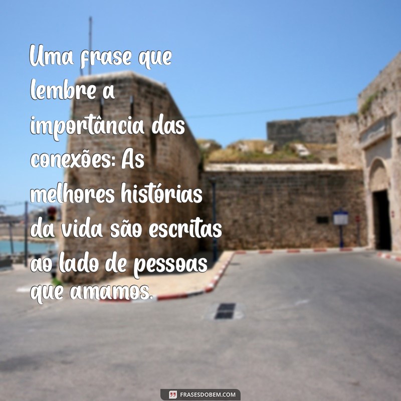 Frases Inspiradoras: Encontre a Mensagem Perfeita para Cada Momento 