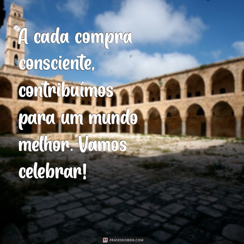 Frases Inspiradoras para Celebrar o Dia do Consumidor: Valorize suas Compras! 