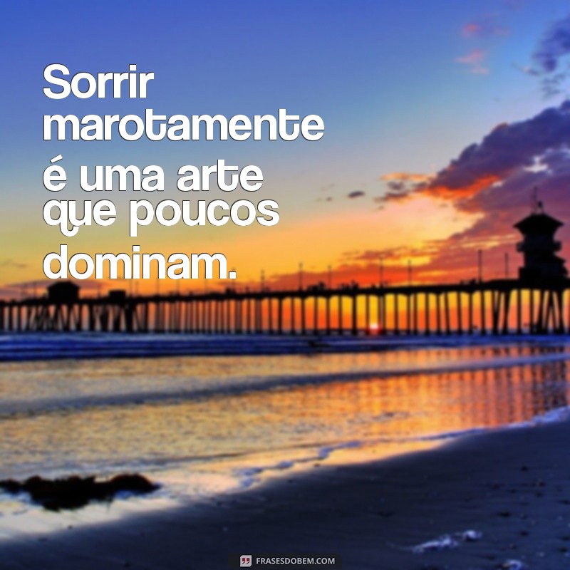 Frases Engraçadas e Sorriso Maroto: Inspire-se com Humor e Alegria! 