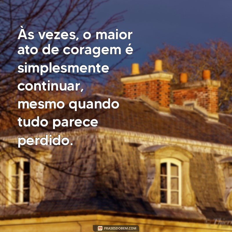 Frases Impactantes sobre Desânimo e Decepção para Refletir 