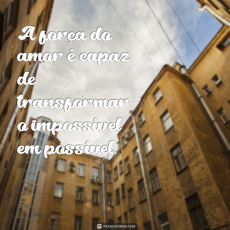 Frases Motivacionais de Amor: Inspire-se e Fortaleça Seus Relacionamentos 