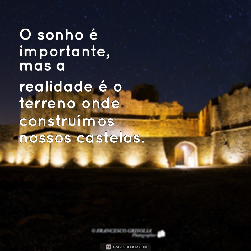 Frases Inspiradoras para Voltar à Realidade e Reencontrar seu Caminho 