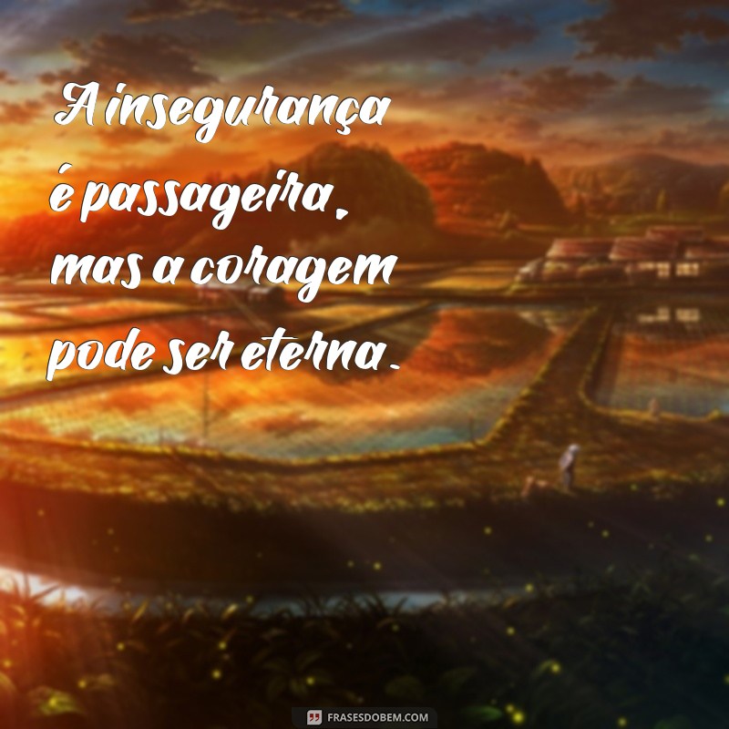 Frases Inspiradoras sobre Insegurança: Encontre Confiança em Palavras 