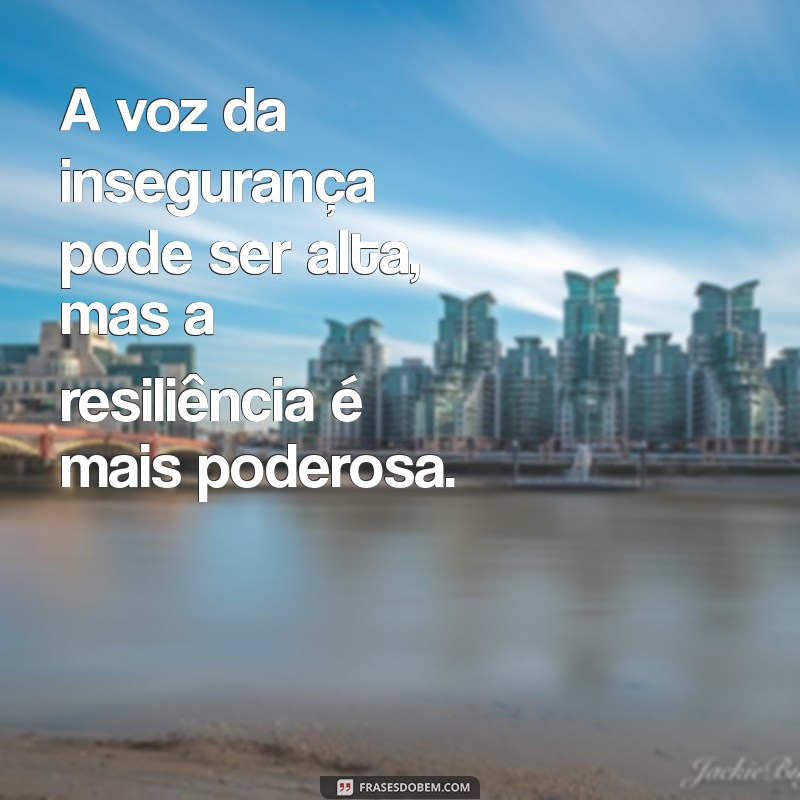 Frases Inspiradoras sobre Insegurança: Encontre Confiança em Palavras 