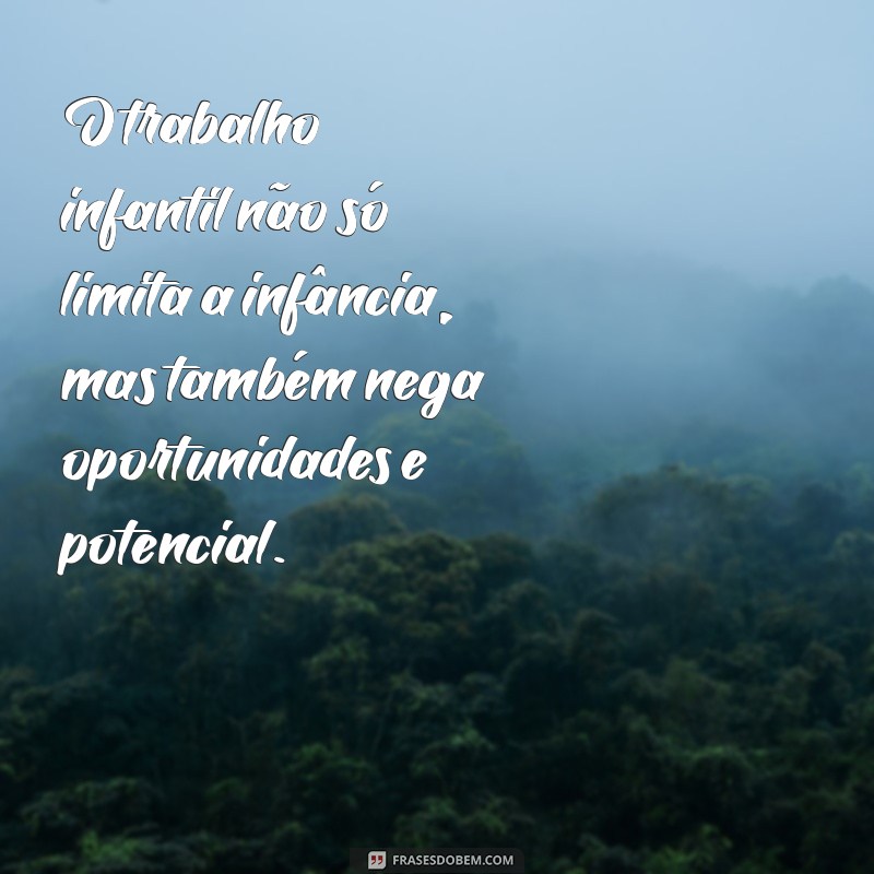 Frases Impactantes sobre o Trabalho Infantil: Conscientização e Reflexão 