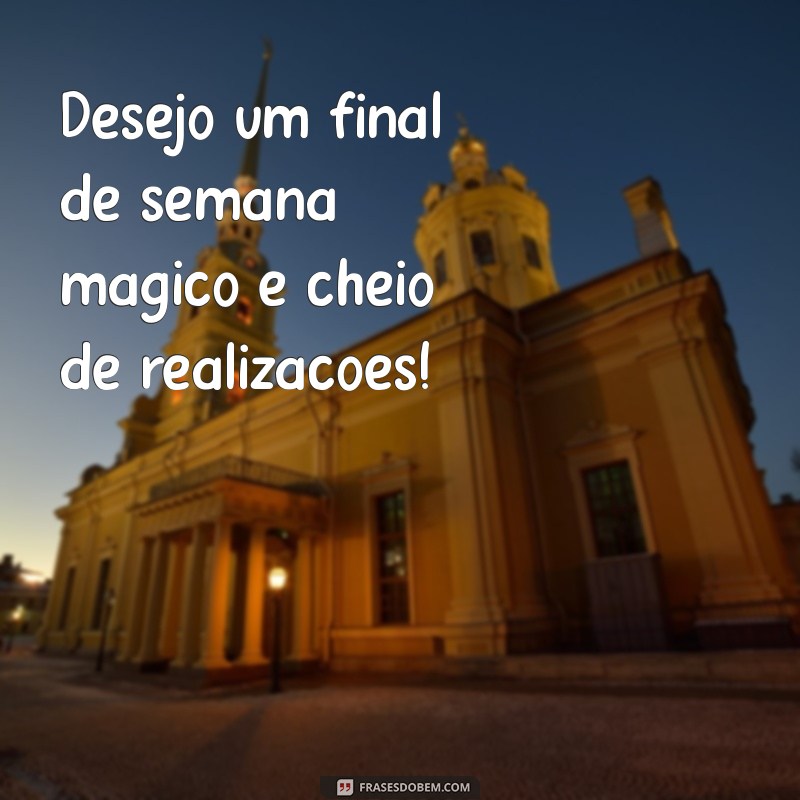 Frases Inspiradoras para um Final de Semana Abençoado 