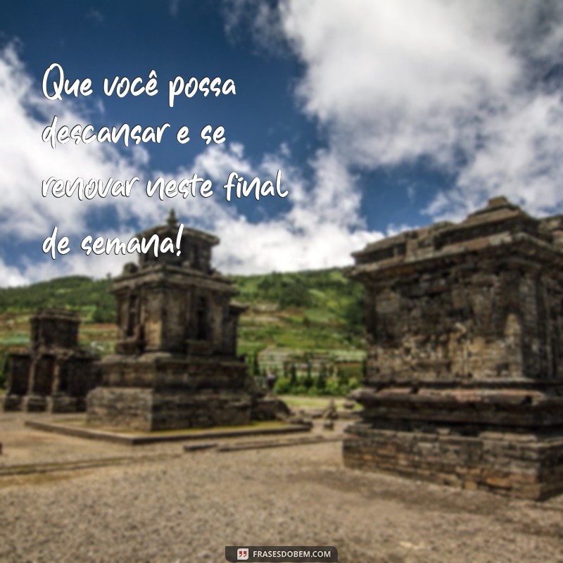 Frases Inspiradoras para um Final de Semana Abençoado 