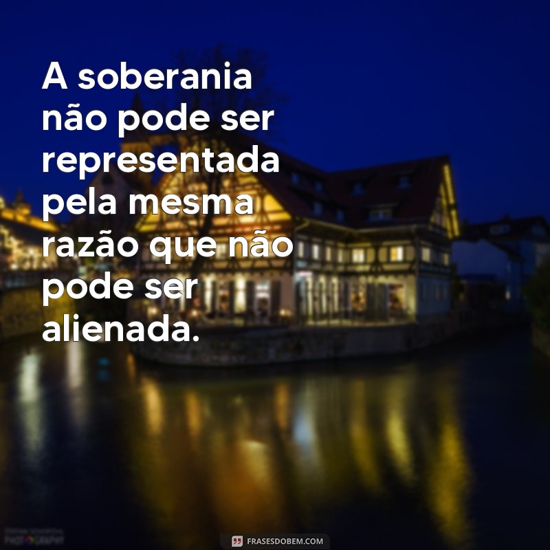 As Melhores Frases de Rousseau: Sabedoria e Inspiração do Filósofo 