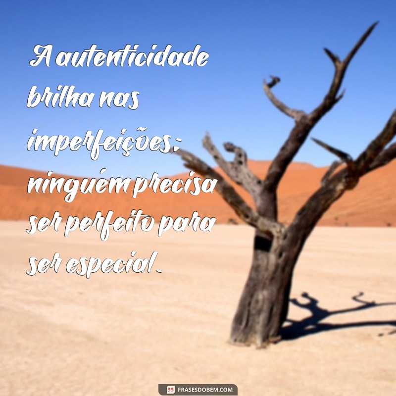 Frases Inspiradoras: Aceitando que Ninguém é Perfeito 