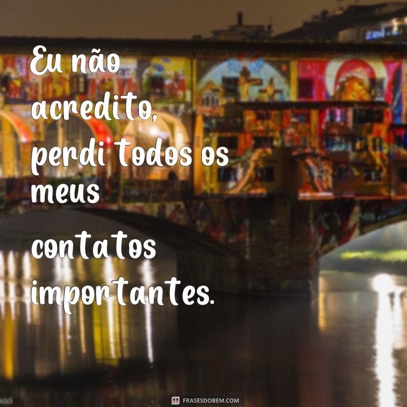 Recupere seus contatos perdidos com essas poderosas frases! 