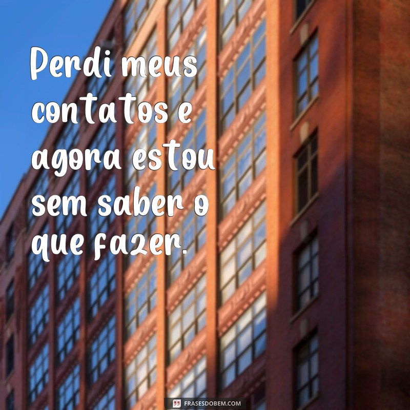 Recupere seus contatos perdidos com essas poderosas frases! 